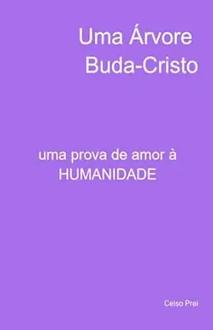Uma Árvore Buda–cristo – Celso Prei