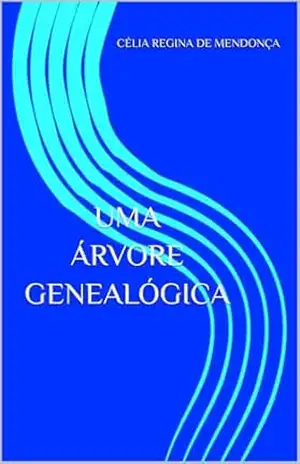 UMA ÁRVORE GENEALÓGICA – Célia Regina de Mendonça