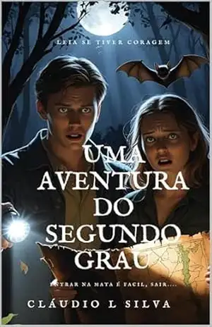 Uma Aventura do Segundo Grau — Romance Juvenil de Aventura, Mistério e Amizade para Adolescentes (12–15 anos): Uma história empolgante e educativa para pré–adolescentes e adolescentes e adultos - Cláudio Lopes Da Silva