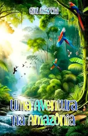 Uma Aventura na Amazônia (Conto) - Giu Marchi