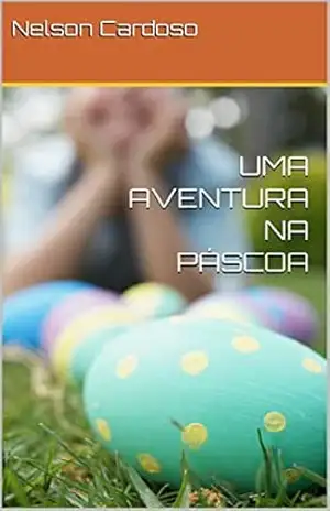 UMA AVENTURA NA PÁSCOA – Nelson Cardoso