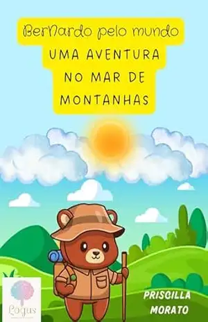 Uma aventura no mar de montanhas (BerNardo pelo mundo) - Priscilla Morato