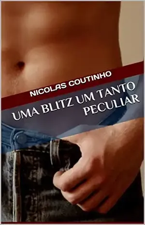 Uma blitz um tanto peculiar (Contos Eróticos Livro 1) - nicolas coutinho
