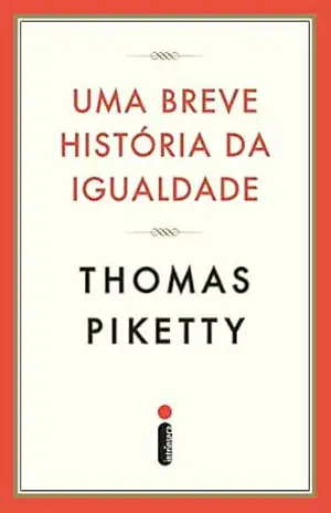 Uma breve história da igualdade – Thomas Piketty