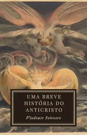 Uma breve história do Anticristo - Vladimir Soloviev