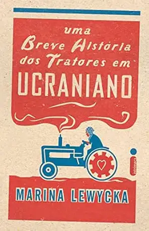 Uma breve história dos tratores em ucraniano – Marina Lewycka