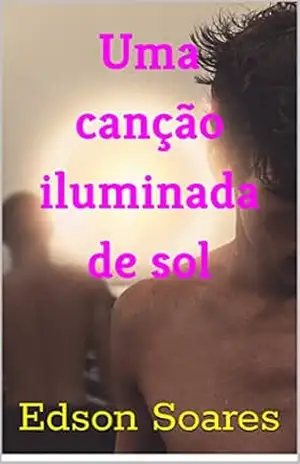 Uma canção iluminada de sol – Edson Soares