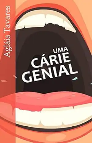 Uma cárie genial – Agláia Tavares