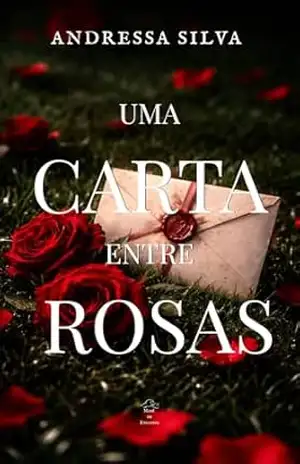 UMA CARTA ENTRE ROSAS – Andressa Silva