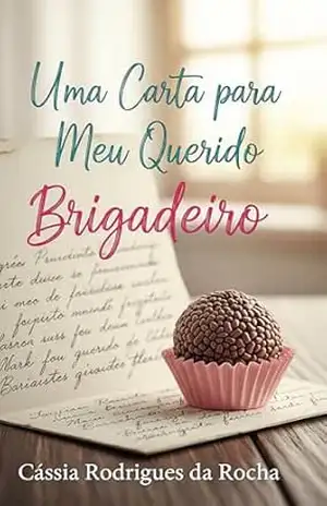 Uma Carta para Meu Querido Brigadeiro – cássia rodrigues da rocha