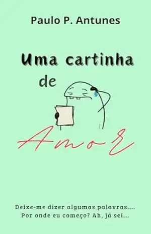Uma Cartinha de Amor – Paulo Pierre Antunes