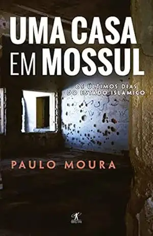 Uma Casa em Mossul – Paulo Moura