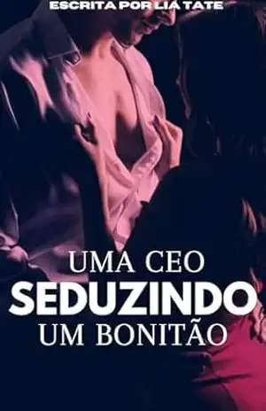 Uma CEO Seduzindo Um Bonitão – Lia Tate