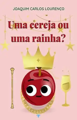 Uma Cereja Ou Rainha? – Joaquim Carlos Lourenço