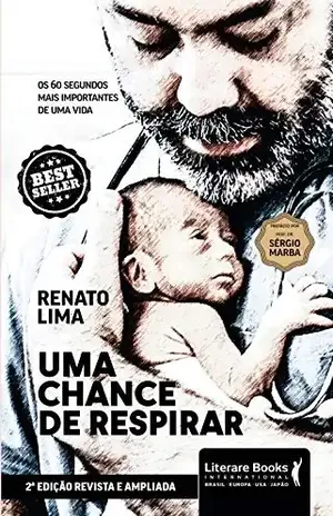Uma chance de respirar: os 60 segundos mais importantes de uma vida – Renato Lima