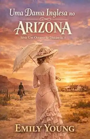 Uma Dama Inglesa no Arizona (Série Um Oceano de Distância Livro 1) - Emily Young