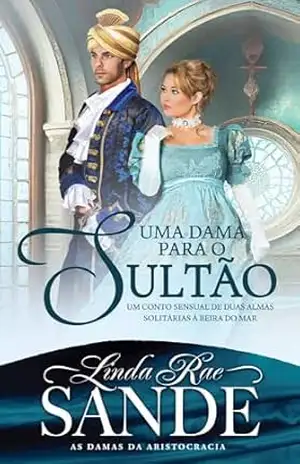 Uma Dama Para o Sultão (As Filhas da Aristocracia) – Linda Rae Sande