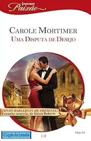 Uma Disputa de Desejo (Harlequin Jessica Especial Livro 302) – Carole Mortimer