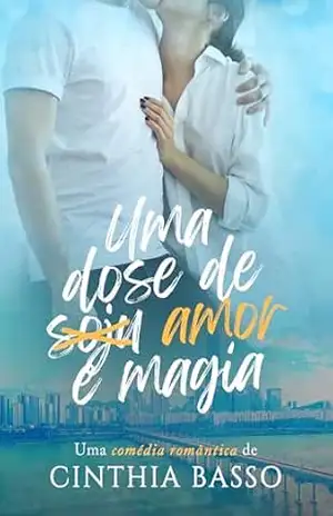 Uma Dose de Amor e Magia: LIVRO ÚNICO – Cinthia  Basso