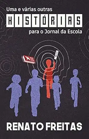Uma E Várias Outras Histórias Para O Jornal Da Escola - Renato Freitas