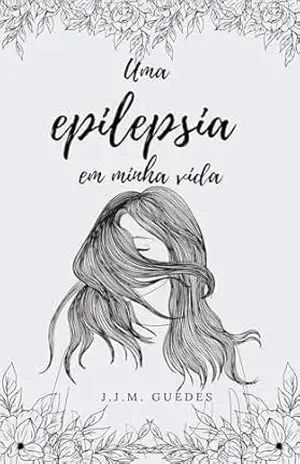 Uma Epilepsia em Minha Vida – J.J.M. Guedes