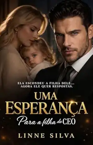Uma Esperança Para A Filha Do CEO – Linne  Silva