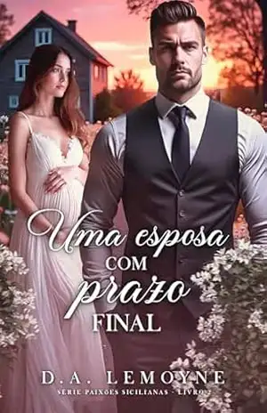 Uma Esposa com Prazo Final: Série Paixões Sicilianas – Livro 2 – D. A.  Lemoyne