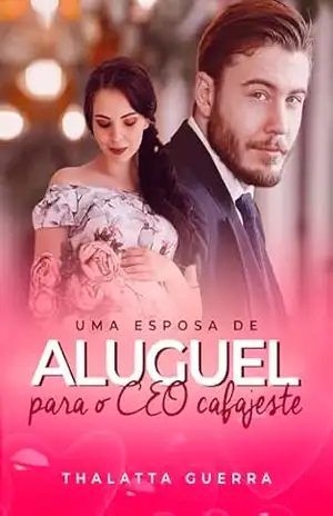 Uma Esposa de Aluguel para o CEO Cafajeste – Thalatta Guerra