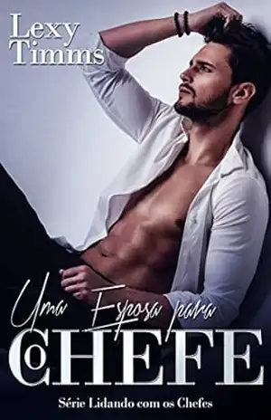 Uma Esposa para o Chefe – Lexy Timms