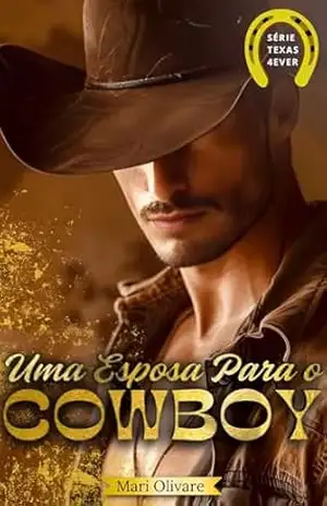 Uma Esposa Para o Cowboy (Texas Forever Livro 1) – Mari Olivare