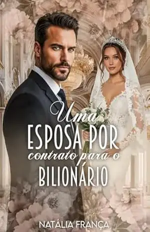 Uma esposa por contrato para o bilionário - Natália França
