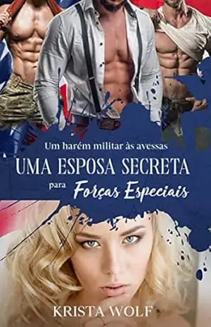 Uma Esposa Secreta Para Forças Especiais: Um harém militar às avessas – Krista Wolf