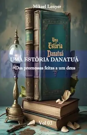 Uma Estória Danatuá – Vol 03 – Mikael Lenyer