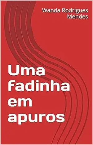 Uma fadinha em apuros – Wanda Rodrigues Mendes