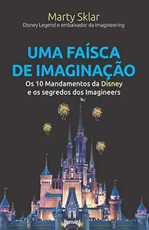 Uma faísca de imaginação – Marty Sklar