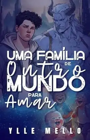 Uma Família de Outro Mundo Para Amar (Índigorelva Livro 3) - Ylle Mello