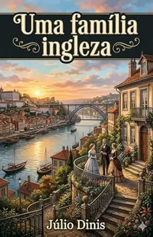 Uma família ingleza: Scenas da vida do Porto – Júlio Dinis