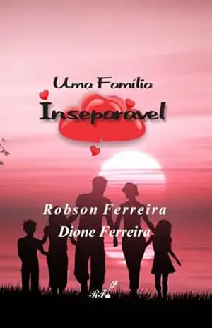 Uma família Inseparável – Robson  Ferreira