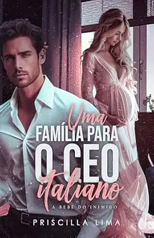 Uma família para o Ceo italiano: A bebê do inimigo (Donos do poder Livro 2) – Priscilla Lima