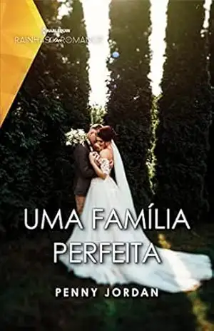 Uma família perfeita (Rainhas do Romance Livro 131) – Penny Jordan
