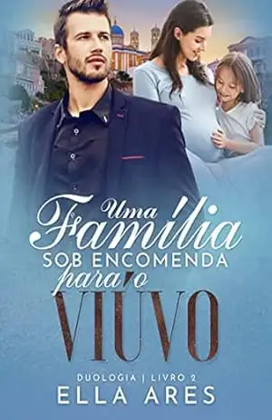 UMA FAMÍLIA SOB ENCOMENDA PARA O VIÚVO – ELLA  ARES