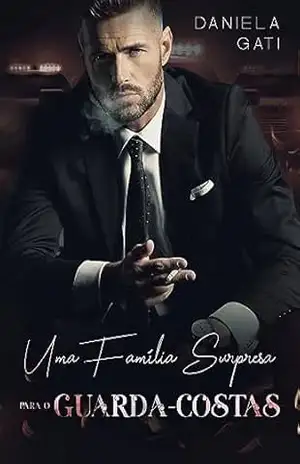 UMA FAMÍLIA SURPRESA PARA O GUARDA–COSTAS: Spin–off de Uma Surpresa Inesperada para o Milionário (Irmãos Smith Livro 2) - Daniela  Gati