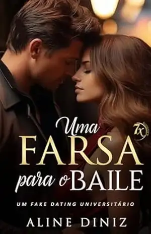 Uma Farsa para o Baile: Um Fake Dating Universitário (7x Romance) – Aline  Diniz
