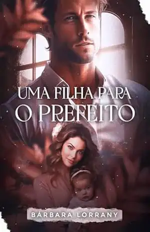 UMA FILHA PARA O PREFEITO | LIVRO ÚNICO – Bárbara Lorrany