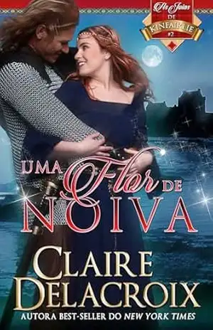 Uma Flor de Noiva (As Joias de Kinfairlie Livro 2) – Claire Delacroix