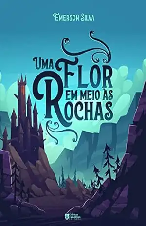 Uma Flor em Meio às Rochas (Crônicas de Astherum) – Emerson Silva
