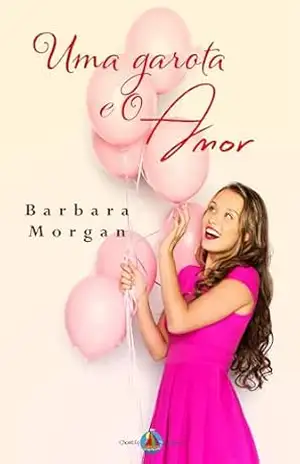 Uma Garota e o Amor – Barbara Morgan