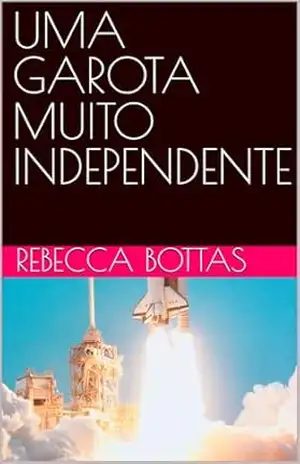 UMA GAROTA MUITO INDEPENDENTE – REBECCA BOTTAS