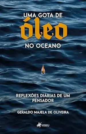Uma gota de óleo no oceano – Geraldo Majela de Oliveira
