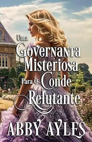 Uma Governanta Misteriosa Para O Conde Relutante: Romance Histórico Regencial (As Damas Dos Duques Livro 2) – Abby  Ayles